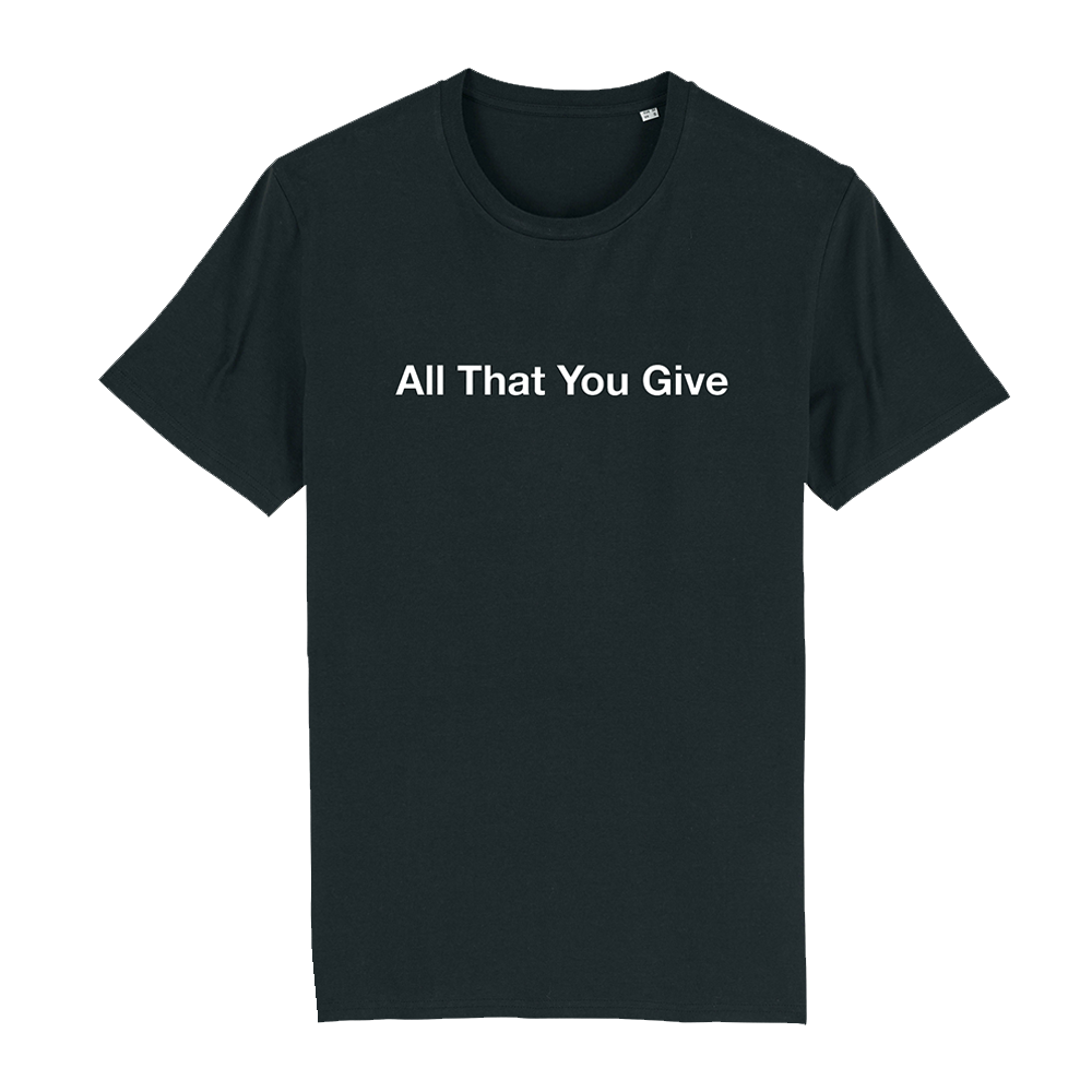 'All That You Give' Tee