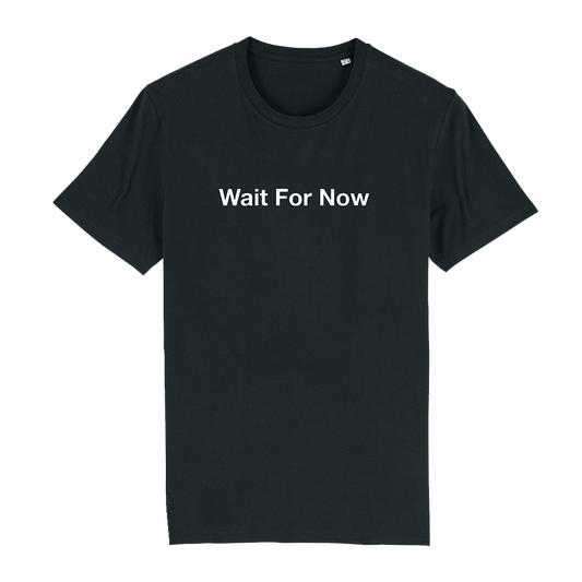 'Wait For Now' Tee