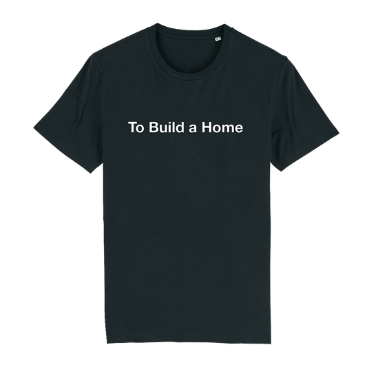'To Build A Home' Tee